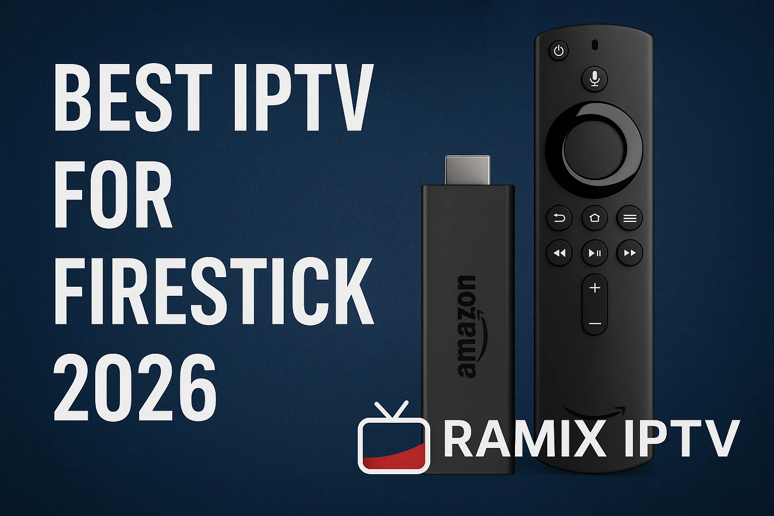 Best IPTV for Firestick 2026