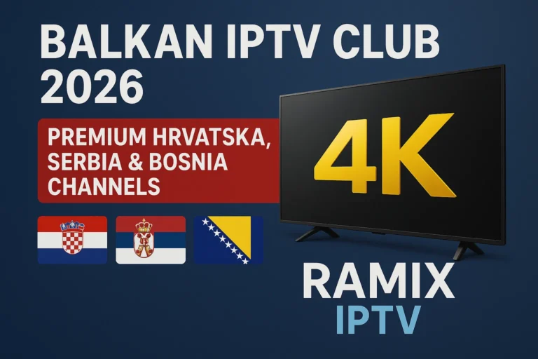 Balkan IPTV Club 2026 – Premium Hrvatska, Serbia & Bosnia Channels in 4K