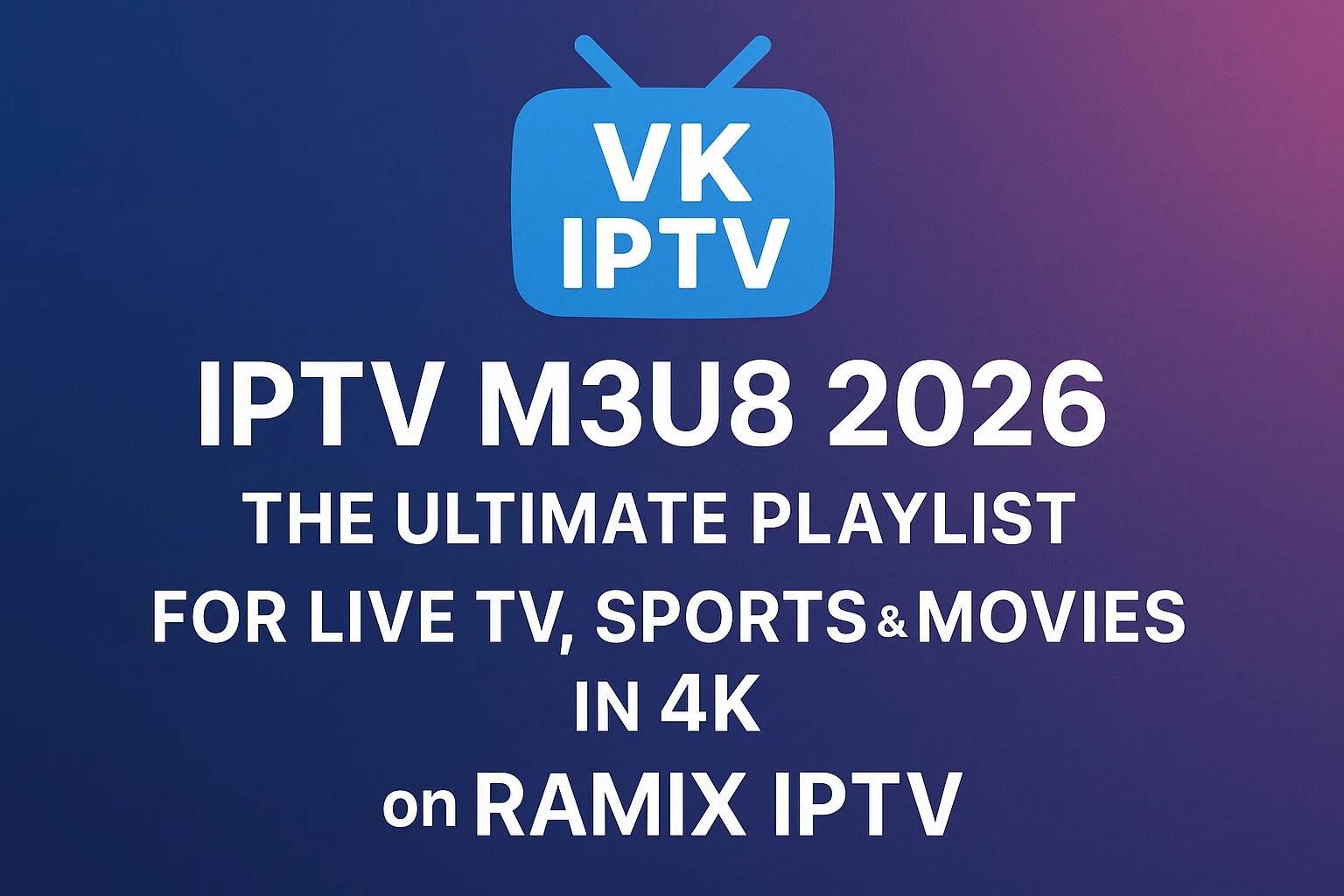 Buy VK IPTV m3u8 2026