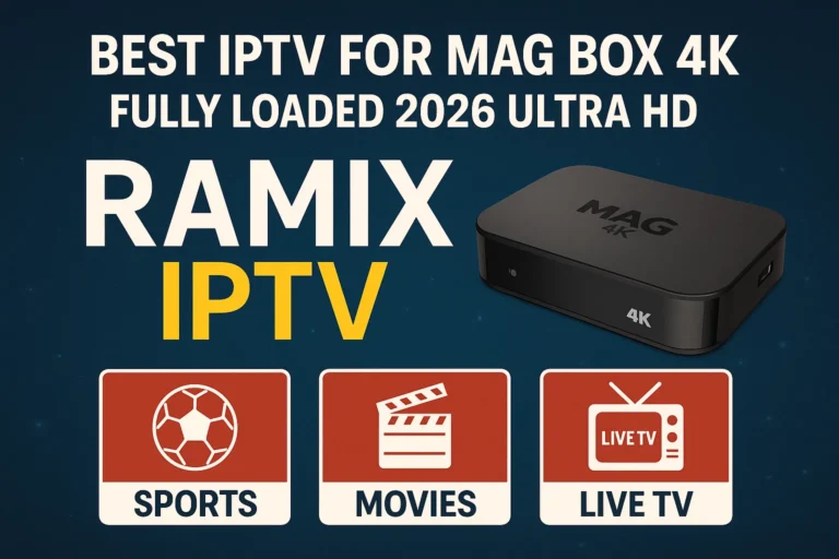 Best IPTV For MAG Box 4K Fully Loaded 2026 Ultra HD Sports, Movies & Live TV